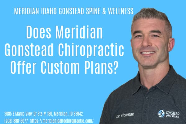 Does Meridian Gonstead Chiropractic Offer Custom Plans?